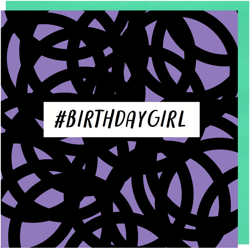 #Birthdaygirl Funny Birthday Card